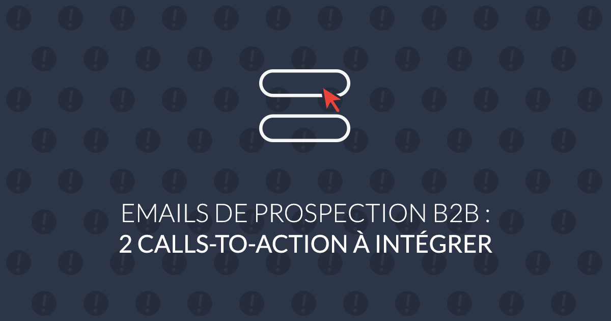 Emails de prospection B2B : 2 calls-to-action à intégrer