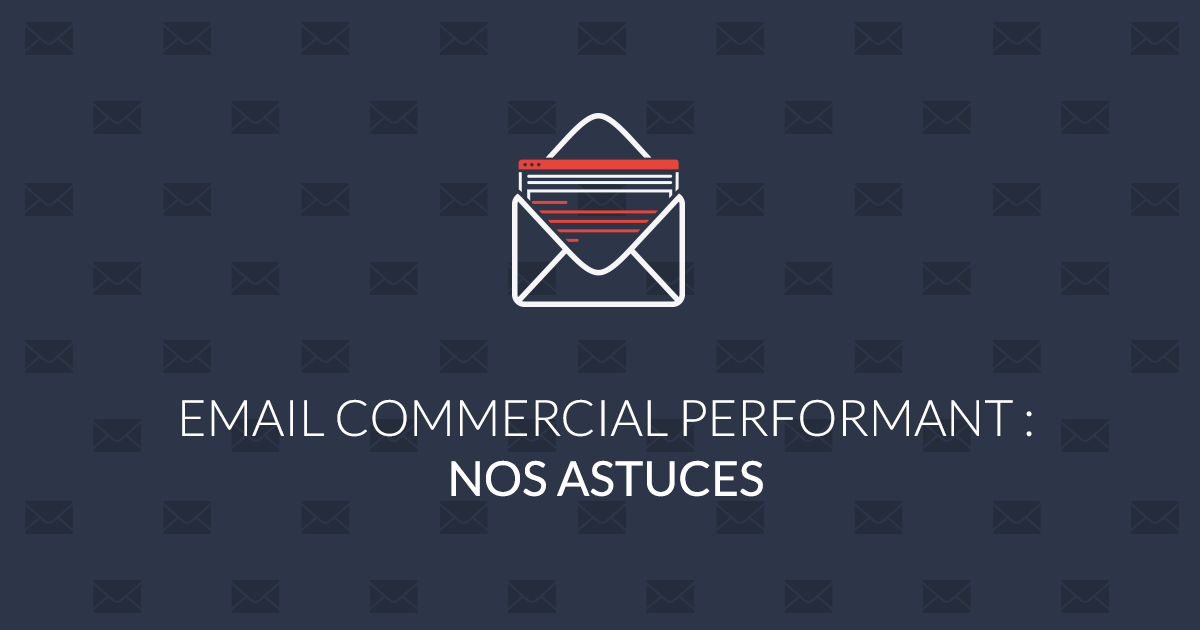 Email commercial performant : nos astuces