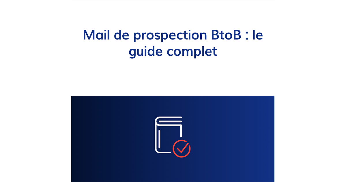 Mail De Prospection BtoB : Le Guide Complet